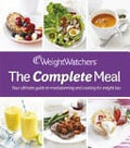 The Complete Meal Your Ultimate Guide to Meal Planning and Cooking for Weight Loss