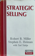 Strategic Selling The Unique Sales System Proven Successful by America's Best Companies