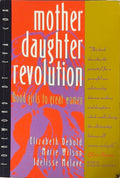 Mother Daughter Revolution Good Girls to Great Women