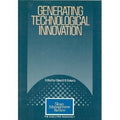 Generating Technological Innovation (The Executive Bookshelf/Sloan Management Review)