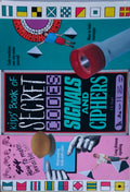 Kids' Book Of Secret Codes Signals and Ciphers