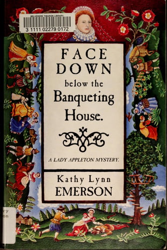 Face Down Below the Banqueting House A Mystery Featuring Lady Appleton Susanna