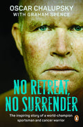 No Retreat, No Surrender The Inspiring Story of a World-Champion Sportsman and Cancer Warrior