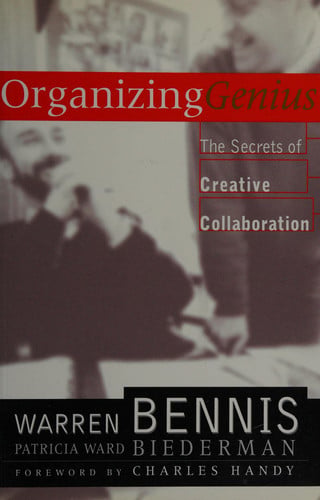 Organizing Genius The Secrets of Creative Collaboration