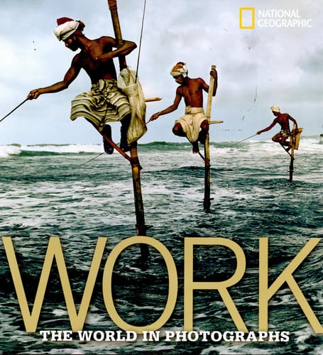 Work The World in Photographs
