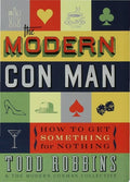 The Modern Con Man How to Get Something for Nothing