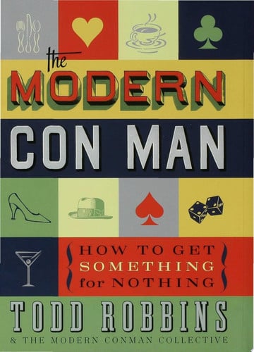 The Modern Con Man How to Get Something for Nothing
