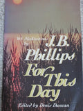 J.b. Phillips For this Day