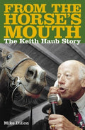 From the Horse's Mouth The Keith Haub Story