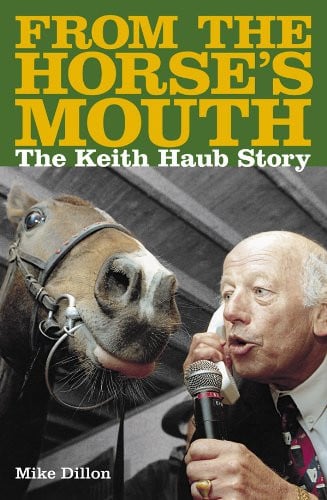 From the Horse's Mouth The Keith Haub Story