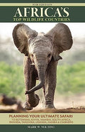 Africa's Top Wildlife Countries Safari Planning Guide to Botswana, Kenya, Namibia, South Africa, Rwanda, Tanzania, Uganda, Zambia and Zimbabwe