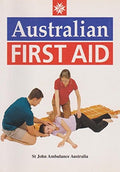 Australian First Aid An Authorised Manual of St John Ambulance Australia