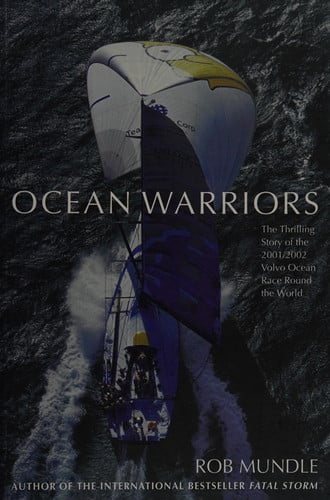 Ocean Warriors The Thrilling Story of the 2001/2002 Volvo Ocean Race Round the World