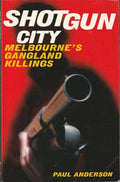 Shotgun City Melbourne's Gangland Killings