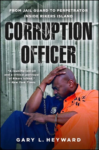 Corruption Officer From Jail Guard to Perpetrator Inside Rikers Island