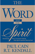 The Word and the Spirit Reclaiming Your Covenant with the Holy Spirit and the Word of God