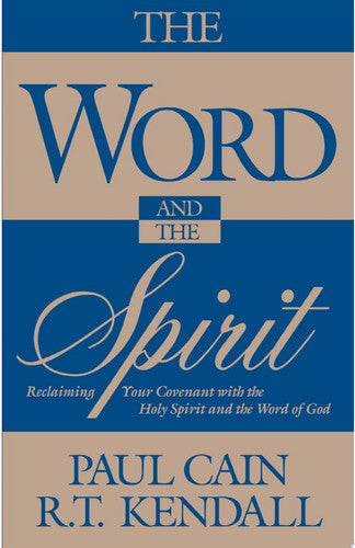 The Word and the Spirit Reclaiming Your Covenant with the Holy Spirit and the Word of God
