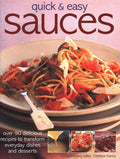 Quick & Easy Sauces Over 90 Delicious Recipes To Transform Everyday Dishes And Desserts
