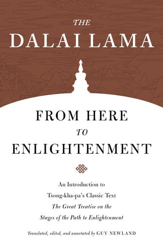 From Here to Enlightenment An Introduction to Tsong-kha-pa's Classic Text The Great Treatise on the Stages of the Path to Enlightenment