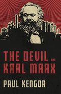 The Devil and Karl Marx Communism's Long March of Death, Deception, and Infiltration