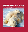 The Mating Habits of Humans (and Other Animals) A Survival Guide