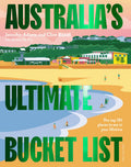 Australia's Ultimate Bucket List 2nd Edition The Top 101 Places You Should See in Your Lifetime
