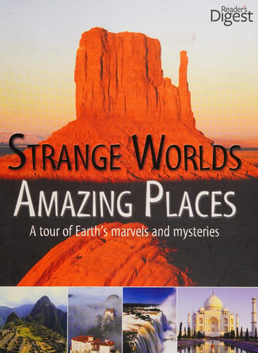 Strange Worlds Amazing Places A Tour of Earth's Marvels and Mysteries