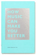 How Music Can Make You Better (Motivational book, Neuroscience book)
