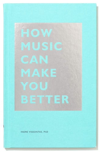 How Music Can Make You Better (Motivational book, Neuroscience book)