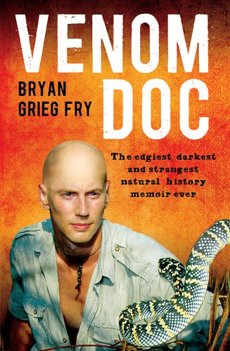Venom Doc The Edgiest, Darkest and Strangest Natural History Memoir Ever