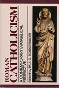 Roman Catholicism A Contemporary Evangelical Perspective