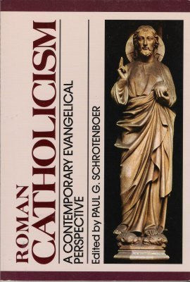 Roman Catholicism A Contemporary Evangelical Perspective