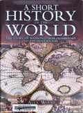 A Short History of the World The Story of Mankind from Prehistory to the Modern Day