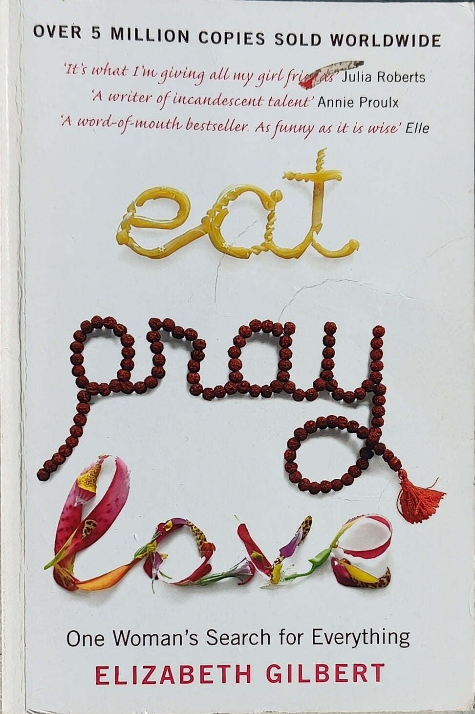 Eat, Pray, Love One Woman's Search for Everything