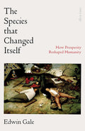 The Species That Changed Itself: How Prosperity Reshaped Humanity cover image