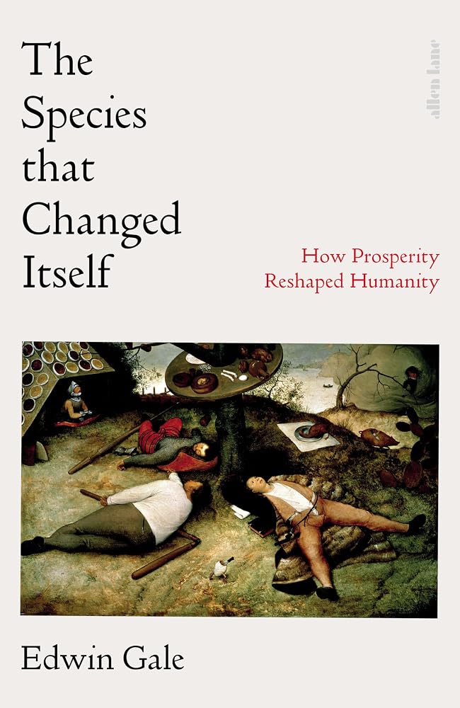 The Species That Changed Itself: How Prosperity Reshaped Humanity cover image