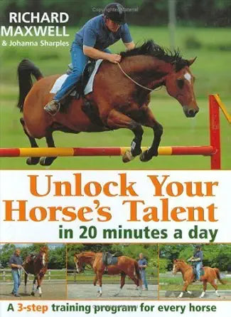 Unlock Your Horses Talent in 20 Minutes a Day: A 3-Step Training Program for Every Horse cover image