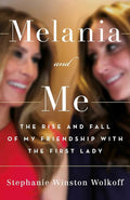 Melania and Me: The Rise and Fall of My Friendship with the First Lady cover image