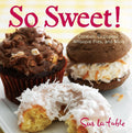 So Sweet!: Cookies, Cupcakes, Whoopie Pies, and More cover image