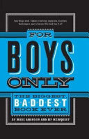 For Boys Only The Biggest, Baddest Book Ever