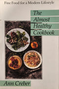 The Almost Healthy Cookbook: Fine Food for a Modern Lifestyle