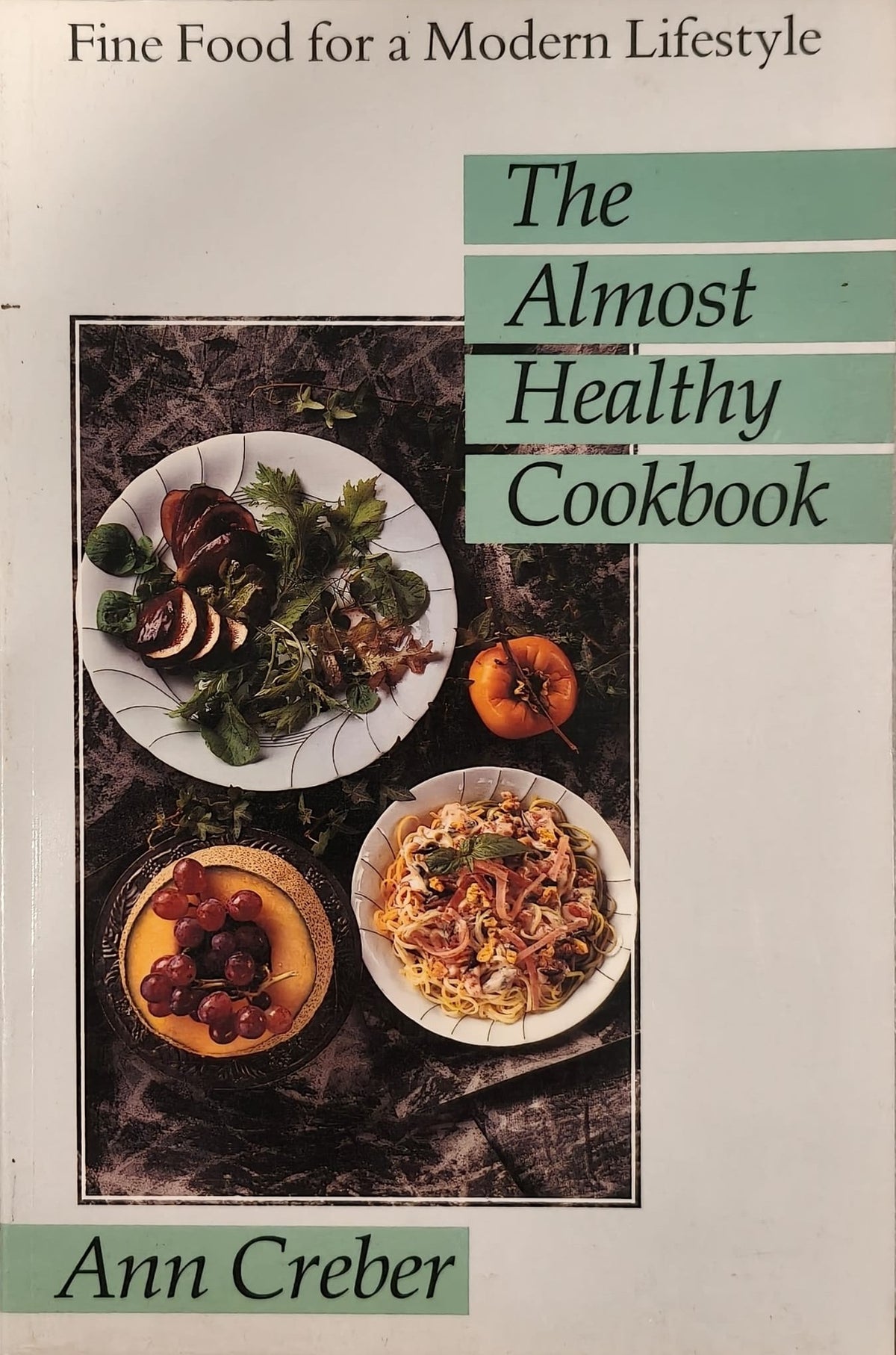 The Almost Healthy Cookbook: Fine Food for a Modern Lifestyle