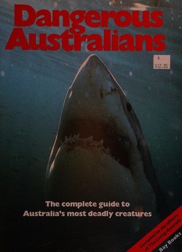Dangerous Australians, the complete guide to Australia's most deadly creatures